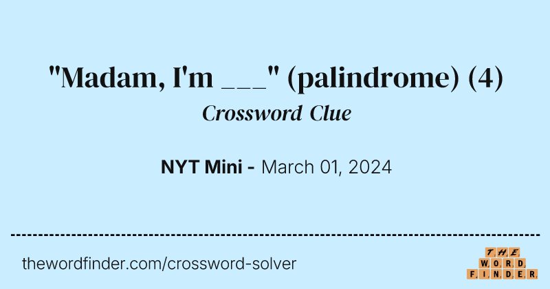 "Madam, I'm ___" (palindrome) crossword clue image