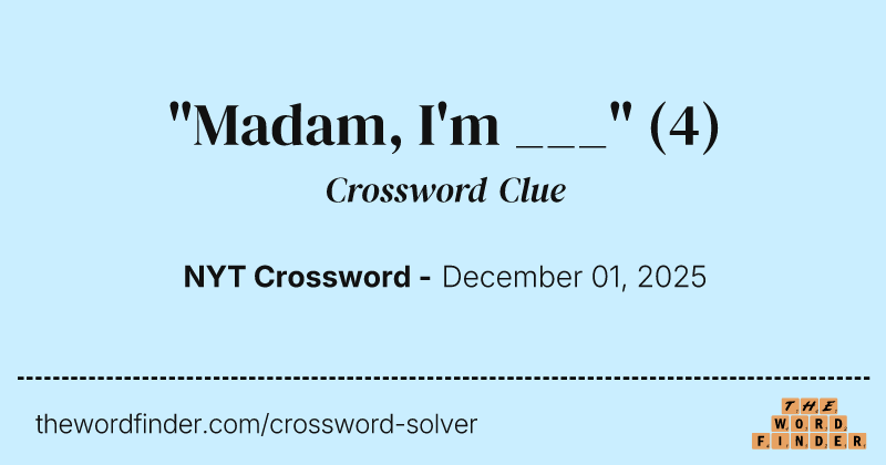 "Madam, I'm ___" crossword clue image