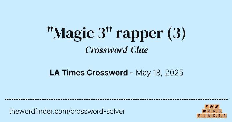 "Magic 3" rapper crossword clue image