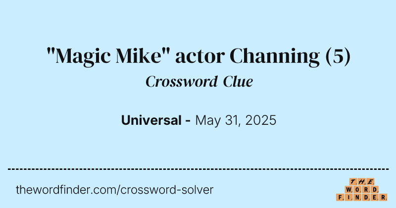 "Magic Mike" actor Channing crossword clue image