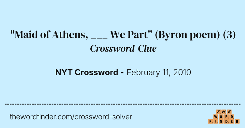 "Maid of Athens, ___ We Part" (Byron poem) crossword clue image