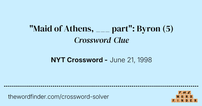 "Maid of Athens, ___ part": Byron crossword clue image