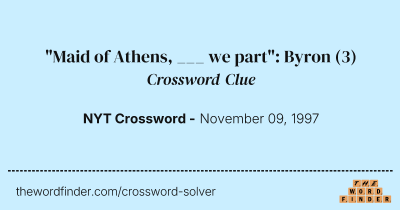 "Maid of Athens, ___ we part": Byron crossword clue image