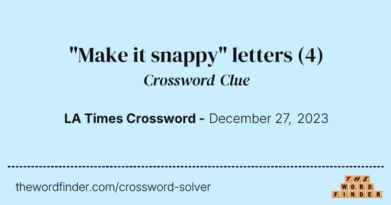 "Make it snappy" letters crossword clue image