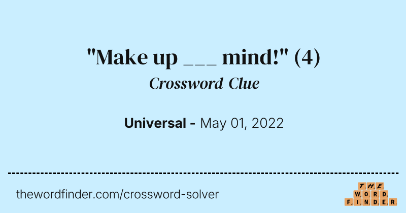 "Make up ___ mind!" crossword clue image