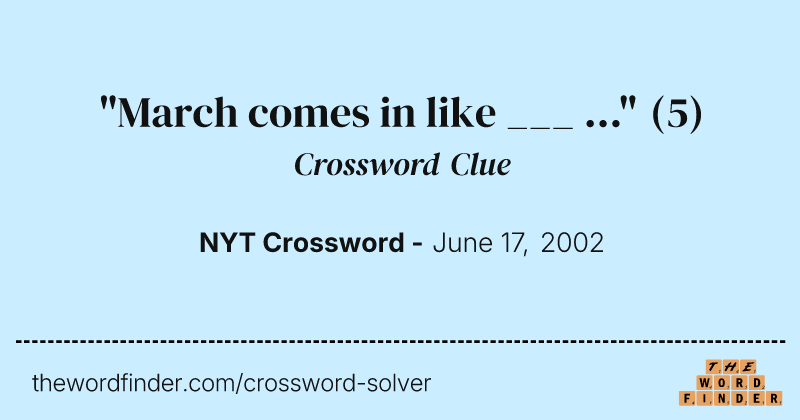 "March comes in like ___ ..." crossword clue image