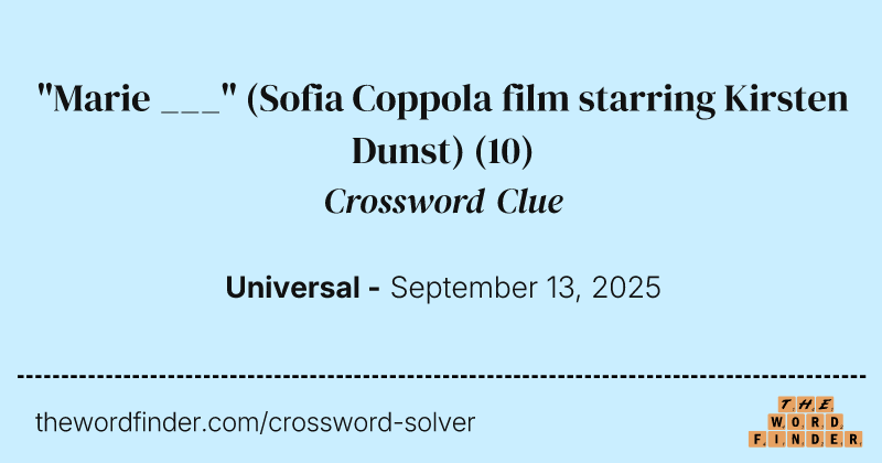 "Marie ___" (Sofia Coppola film starring Kirsten Dunst) crossword clue image