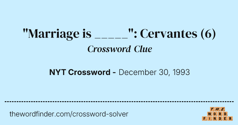 "Marriage is _____": Cervantes crossword clue image