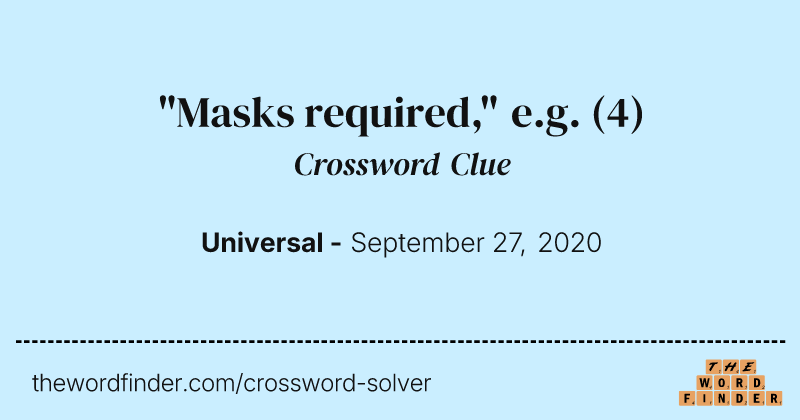 "Masks required," e.g. crossword clue image