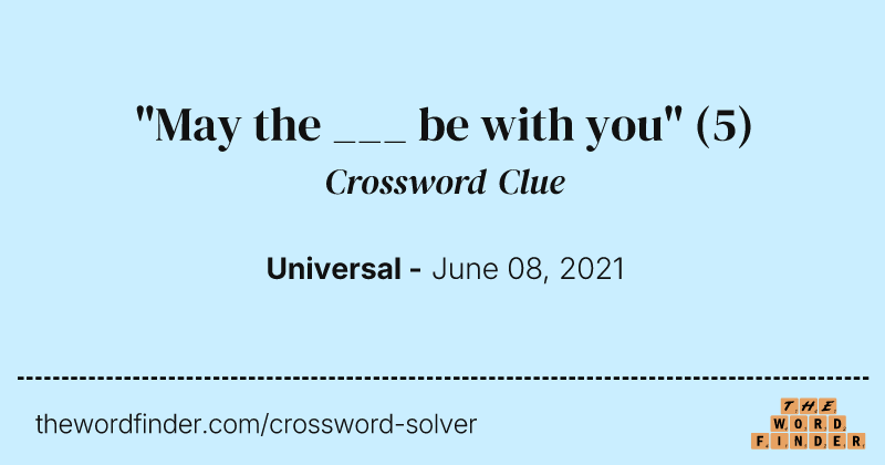 "May the ___ be with you" crossword clue image