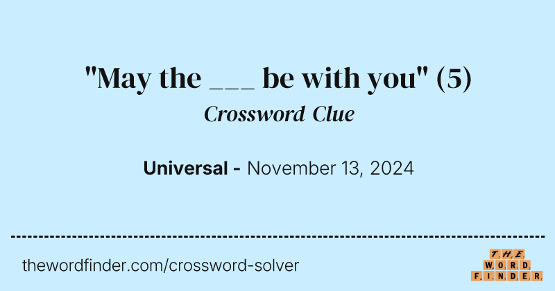 "May the ___ be with you" crossword clue image