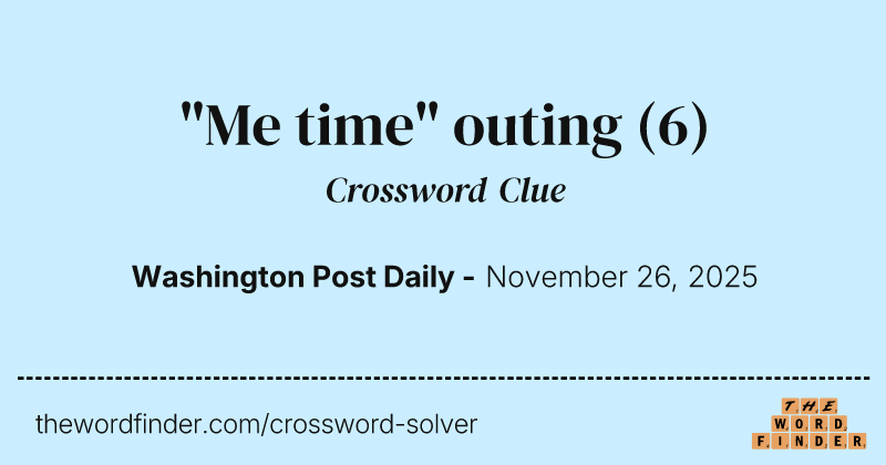 "Me time" outing crossword clue image