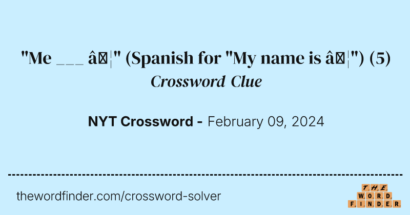 "Me ___ …" (Spanish for "My name is …") crossword clue image