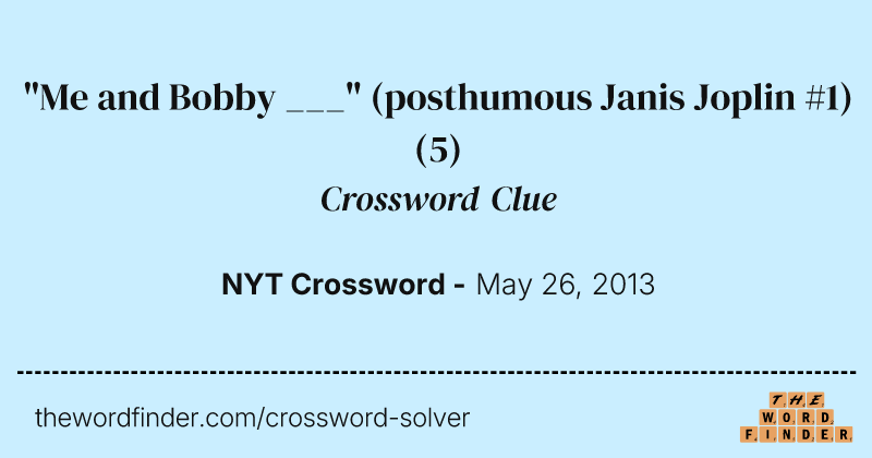 "Me and Bobby ___" (posthumous Janis Joplin #1) crossword clue image