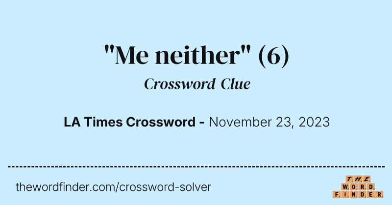 "Me neither" crossword clue image