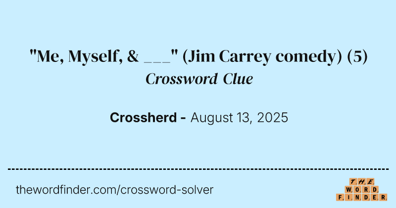 "Me, Myself, & ___" (Jim Carrey comedy) crossword clue image