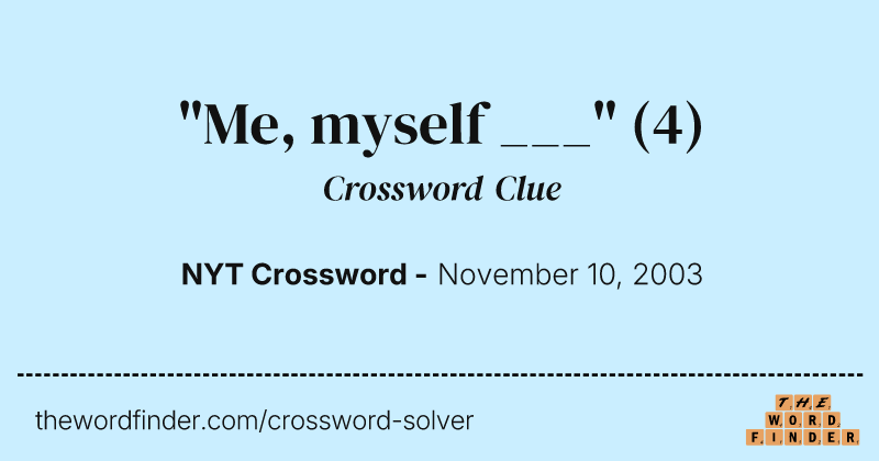 "Me, myself ___" crossword clue image