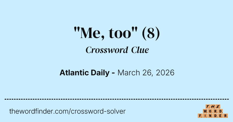 "Me, too" crossword clue image