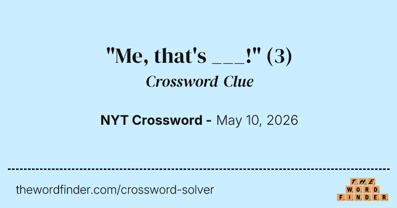 "Me, that's ___!" crossword clue image