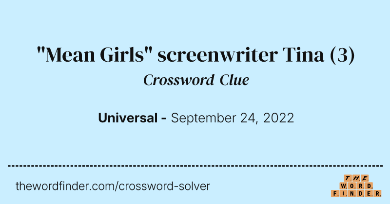 "Mean Girls" screenwriter Tina crossword clue image