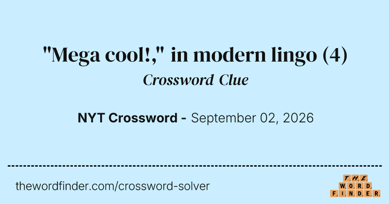 "Mega cool!," in modern lingo crossword clue image