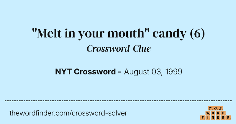 "Melt in your mouth" candy crossword clue image