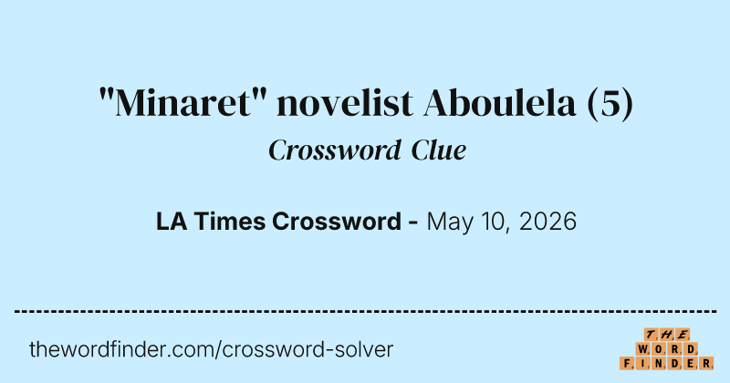 "Minaret" novelist Aboulela crossword clue image