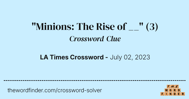 "Minions: The Rise of __" crossword clue image