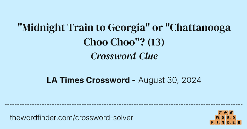 "Midnight Train to Georgia" or "Chattanooga Choo Choo"? crossword clue image