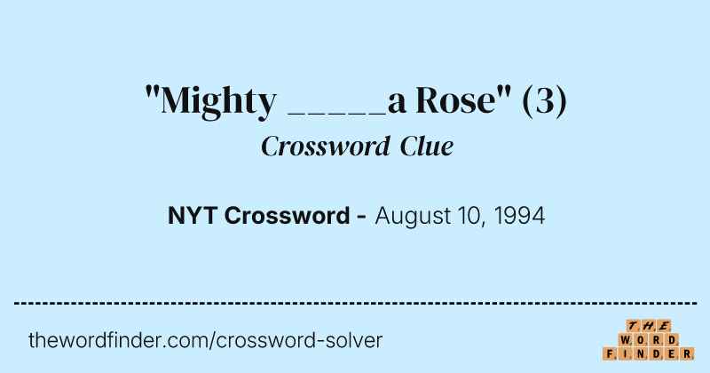"Mighty _____a Rose" crossword clue image