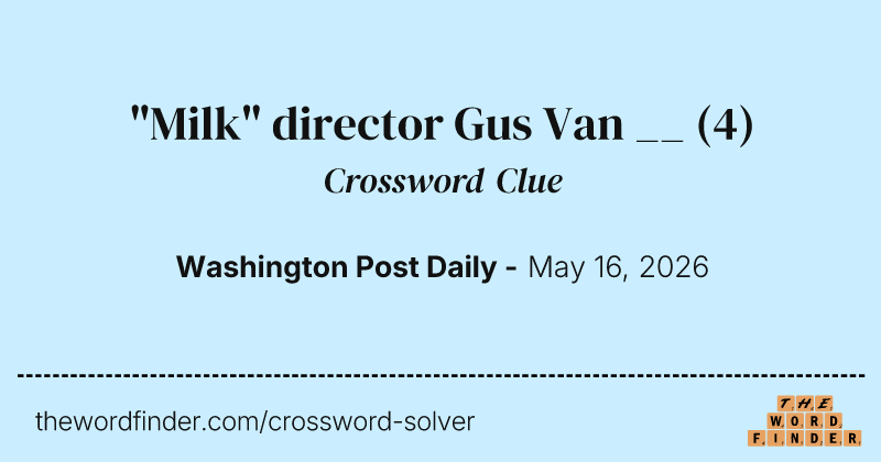 "Milk" director Gus Van __ crossword clue image