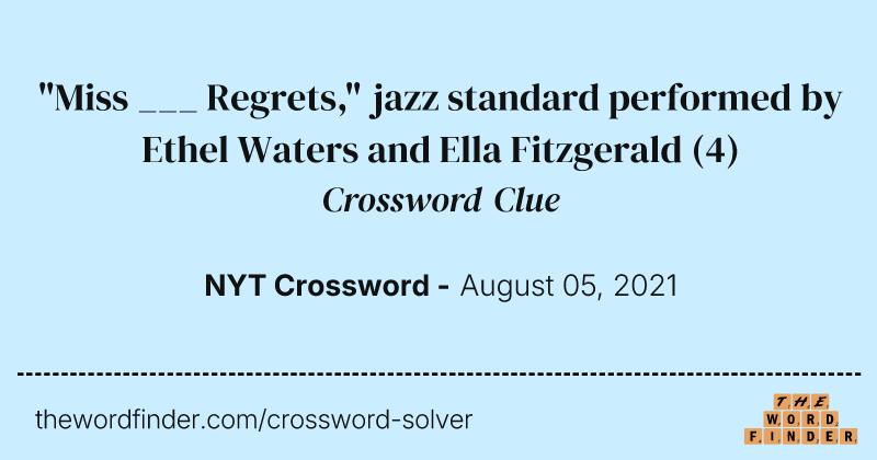 "Miss ___ Regrets," jazz standard performed by Ethel Waters and Ella Fitzgerald crossword clue image