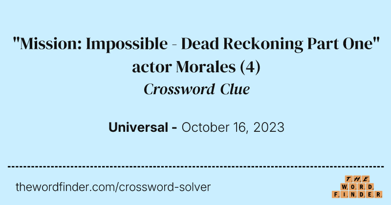 "Mission: Impossible - Dead Reckoning Part One" actor Morales crossword clue image