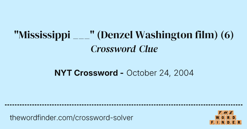 "Mississippi ___" (Denzel Washington film) crossword clue image