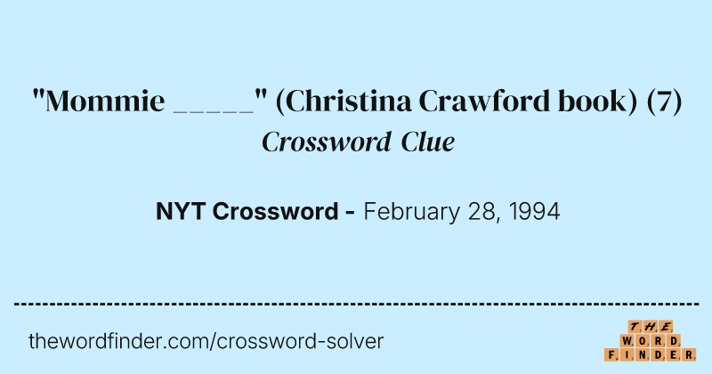 "Mommie _____" (Christina Crawford book) crossword clue image