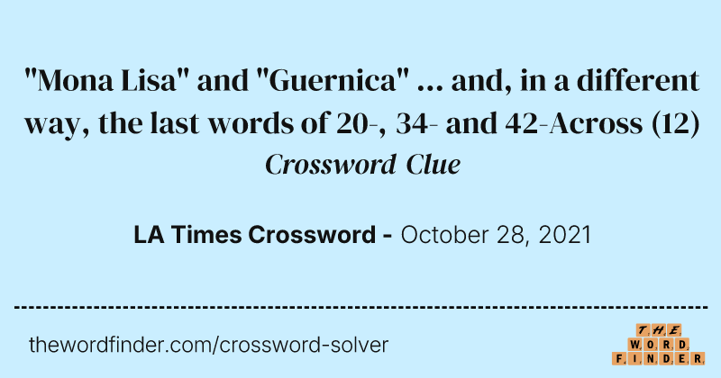 "Mona Lisa" and "Guernica" ... and, in a different way, the last words of 20-, 34- and 42-Across crossword clue image
