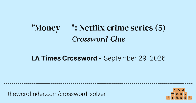 "Money __": Netflix crime series crossword clue image