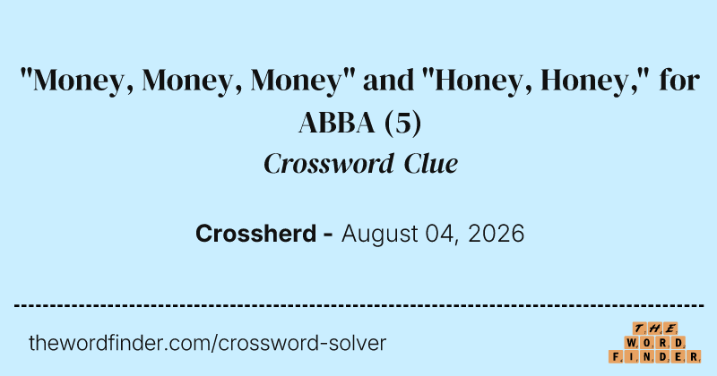"Money, Money, Money" and "Honey, Honey," for ABBA crossword clue image