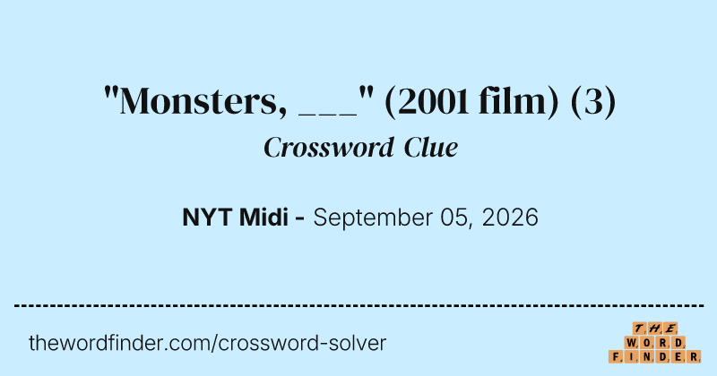 "Monsters, ___" (2001 film) crossword clue image