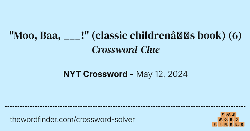 "Moo, Baa, ___!" (classic children’s book) crossword clue image