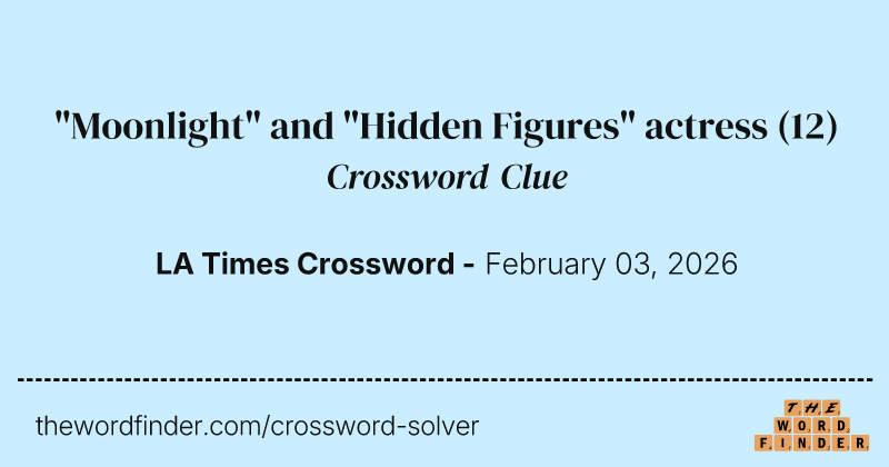 "Moonlight" and "Hidden Figures" actress crossword clue image