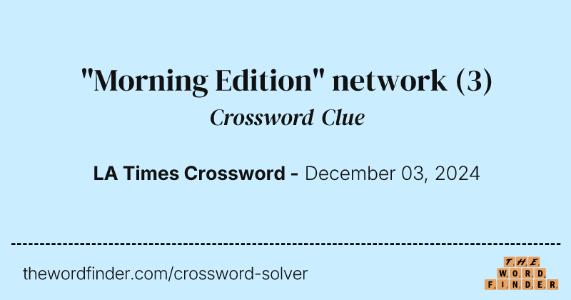 "Morning Edition" network crossword clue image