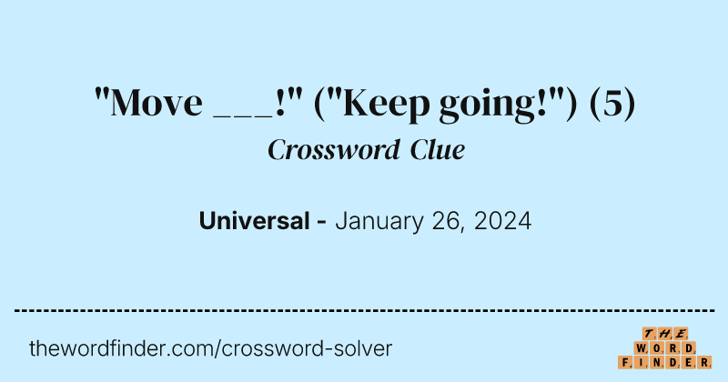 "Move ___!" ("Keep going!") crossword clue image