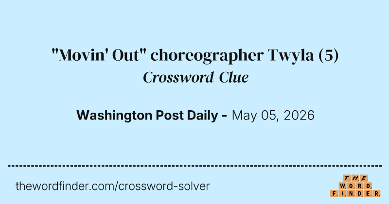 "Movin' Out" choreographer Twyla crossword clue image