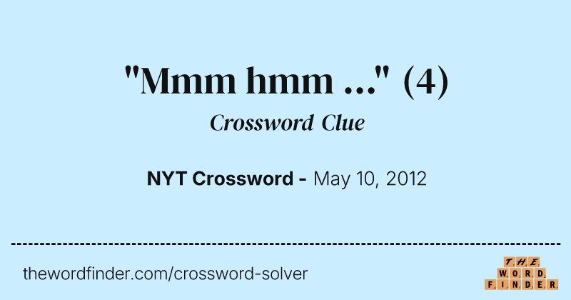 "Mmm hmm ..." crossword clue image