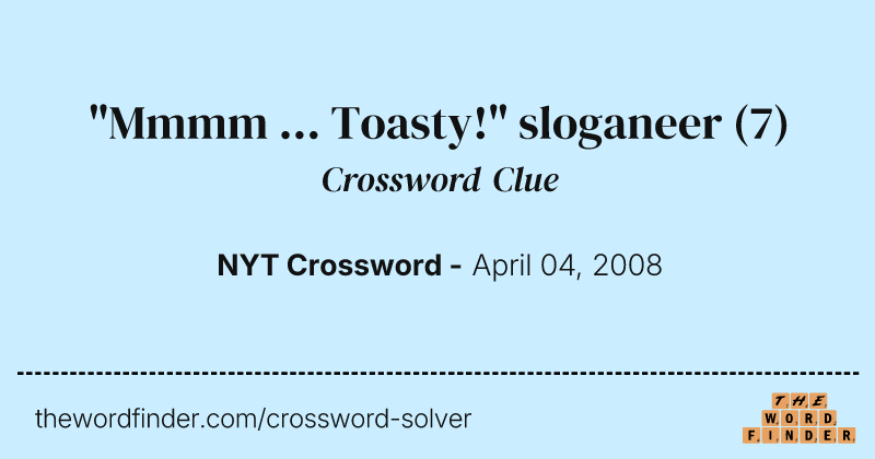 "Mmmm ... Toasty!" sloganeer crossword clue image