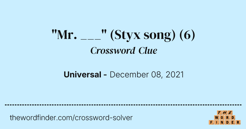 "Mr. ___" (Styx song) crossword clue image