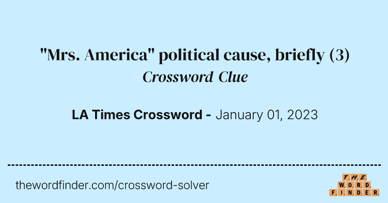 "Mrs. America" political cause, briefly crossword clue image