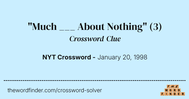 "Much ___ About Nothing" crossword clue image