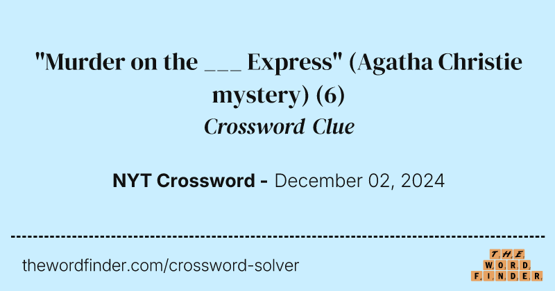 "Murder on the ___ Express" (Agatha Christie mystery) crossword clue image
